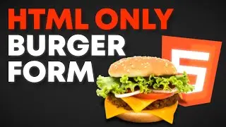 How To Build an Interactive Burger Form (NO JavaScript)