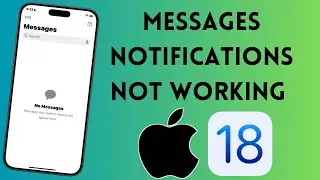 How to Fix Messages Notifications Not Working Issue on iPhone After iOS 18 Update | 2024