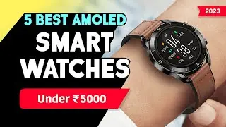 Best Amoled Smartwatch Under ₹5000 in India 🔥 Top 5 Best Smartwatches in 2023 with Always-On Display