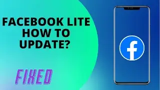 How To Update Facebook Lite In 2021-2022