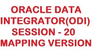 Mapping Version  - ODI - Oracle Data Integrator Tutorial - Session 20
