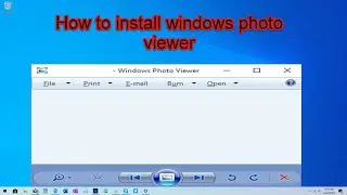 how to install the windows photo viewer in windows 10
