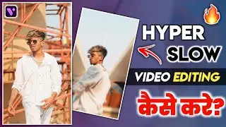 Hyper Slow Motion Video Editing | Super Slow Motion Video Editing | Instagram Slow Motion Editing