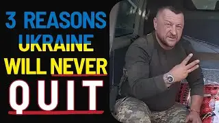 3 Reasons Ukraine Will Never Quit