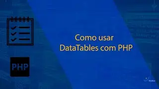 Como usar o DataTables com PHP para listar registros do banco de dados