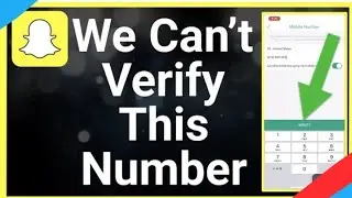 Snapchat We Can't Verify This Phone Number - Please Request Verification