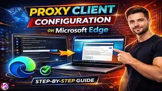 Proxy Client Configuration on Windows 11 through Edge Browser
