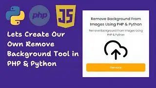 Lets Create A Tool That Can Remove Background From Images in Python and PHP