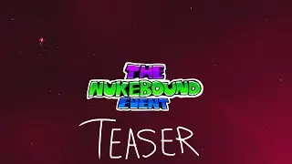 The Nukebound Event | Teaser | Geometry Dash [2.2]