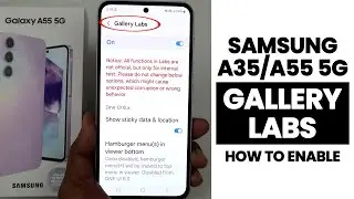 Samsung A35/A55 5G : Enable Gallery Labs