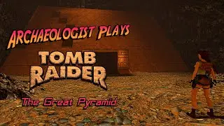 Archaeologist Finishes Tomb Raider I Remastered (The Great Pyramid Pt 2)