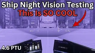 NEW Ship Night Vision Testing: This Is SO COOL | Star Citizen 4.6 PTU News
