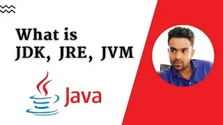 10. Explain about jdk in java | Difference between jdk jre and jvm | 