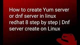 How to create yum server or dnf server in linux redhat 8 step by step | Dnf server create on Linux