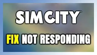 How to FIX SimCity Not Responding!