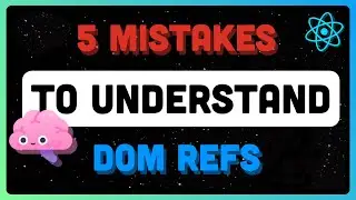 Essential React: 5 Mistakes to Master React DOM Refs
