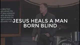 Jesus Heals a Man Born Blind - John 9:1-41