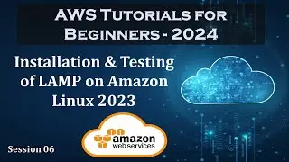 Installation & Testing of LAMP on Amazon Linux 2023 | Working of Apache server | Session 06 |