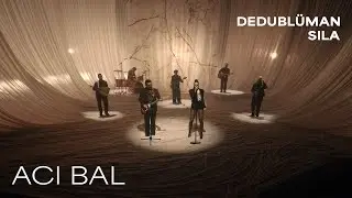 Dedublüman X Sıla - Acı Bal (Dedub Sessions II )