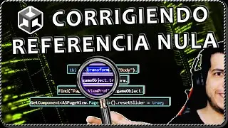 Corrigiendo NULL REFERENCE EXCEPTION, análisis de una instrucción para encontrar referencia en Unity