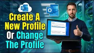 How To Create A New Profile In Microsoft Outlook Or Change The Profile [2026 Guide]