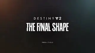 Destiny 2: The Final Shape Title Screen (PC, PS4, PS5, X1, XSX, XSS)