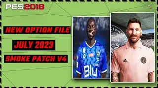 New Option File 2023 Smoke Patch V4 July 2023 Pes 2018⭐