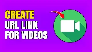 How To Create URL Link For Videos (Quick Guide)