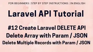 #12 Laravel API Tutorial | Laravel Delete API | Delete Array with Delete API | Use Param / Json