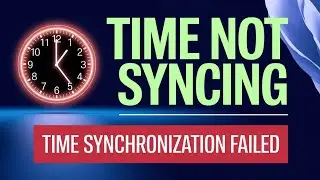 How to Fix Time Not Syncing Time Synchronization Failed Windows 11 [STEP GUIDE]