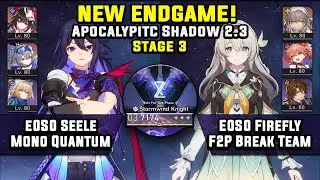 NEW  Apocalypitc Shadow 3 E0S0 Seele Carry & E0S0 Firefly F2P Team (3 Stars) | Honkai Star Rail 2.3