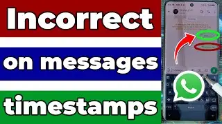 How To Fix WhatsApp Incorrect timestamps on messages Problem