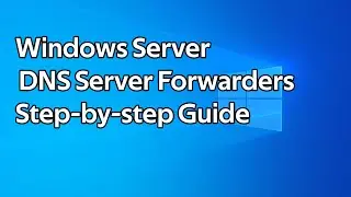 How to setup DNS Forwarders on a Windows Server DNS Server