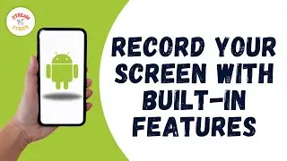 HOW TO RECORD YOUR ANDROID SCREEN WITH BUILT IN FEATURES