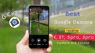 Google Camera For Realme Device | Realme X XT 5pro 3pro Best G-Cam | Realme Camera To  OIS Enable