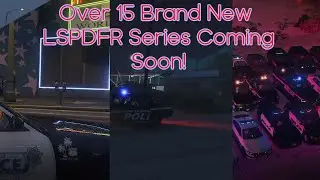 Over 15 Brand New LSPDFR Series!