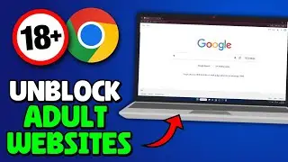 How To Unblock Adult Websites On Google Chrome
