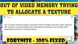 How to Fix Fortnite Out of Video Memory Trying to Allocate a Texture Error | Epic Games Launcher