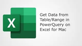 Excel for Mac: Get Data for Table or Range in Power Query