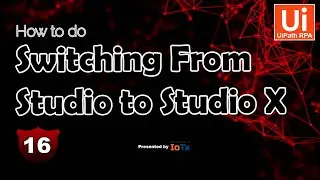 How To Switching Studio To StudioX | EP-16 | UiPath Tutorial