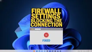 Security or Firewall Settings Might Be Blocking the Connection in Windows 11 [FIXED]