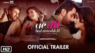 Ae Dil Hai Mushkil | Trailer | Karan Johar | Aishwarya Rai Bachchan | Ranbir Kapoor | Anushka Sharma