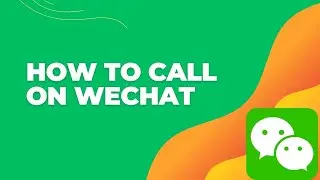 How To Call On WeChat 2024?