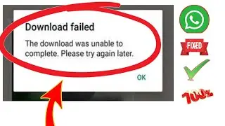How to Fix The Download was Unable to Complete Please Try Again Later WhatsApp 2024