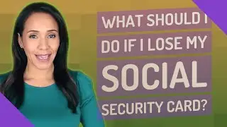 What should I do if I lose my Social Security card?