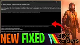 🛠️ How to Fix ARC Raiders Pioneer UE-PioneerGame Crash | Unreal Process Has Crashed Error (2025) 🔥
