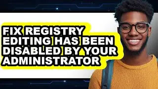 How to Fix Registry Editing Has Been Disabled by Your Administrator (only Way)