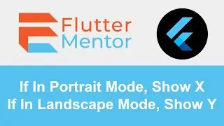 Flutter - How To Show Different Content Based On Device Orientation (Portrait or Landscape Mode)