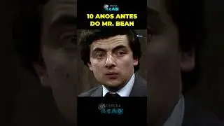 10 ANOS ANTES DO MR  BEAN