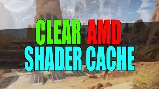 How To Clear AMD Shader Cache